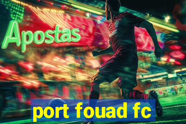 port fouad fc